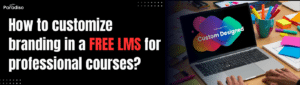 How to customize branding in a free LMS for professional courses