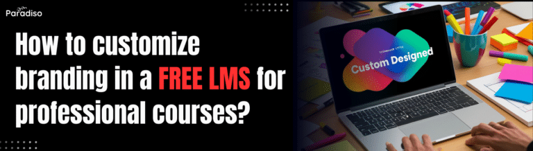 How to customize branding in a free LMS for professional courses