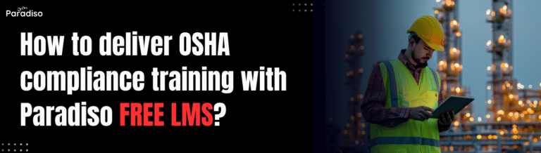 How to deliver OSHA compliance training with Paradiso Free LMS