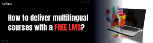 How to deliver multilingual courses with a free LMS