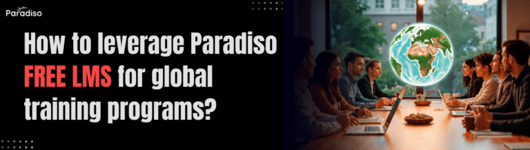 How to leverage Paradiso Free LMS for global training programs