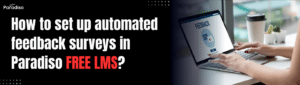 How to set up automated feedback surveys in Paradiso Free LMS