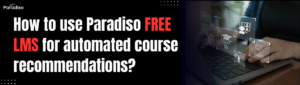 How to use Paradiso Free LMS for automated course recommendations