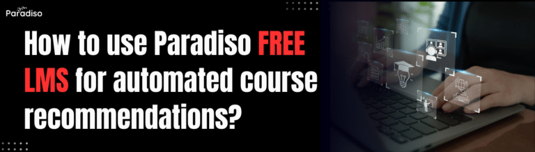 How to use Paradiso Free LMS for automated course recommendations
