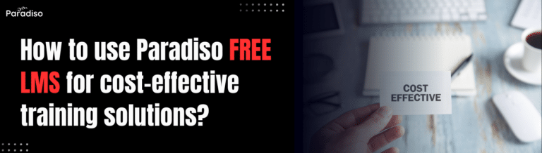 How to use Paradiso Free LMS for cost-effective training solutions