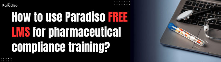 How to use Paradiso Free LMS for pharmaceutical compliance training