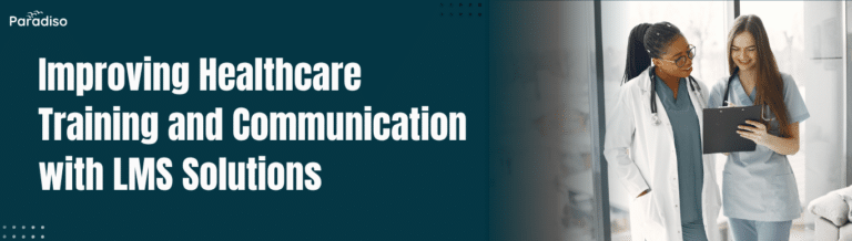 Improving Healthcare Training and Communication with LMS Solutions