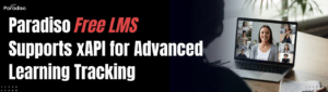 Paradiso Free LMS Supports xAPI for Advanced Learning Tracking