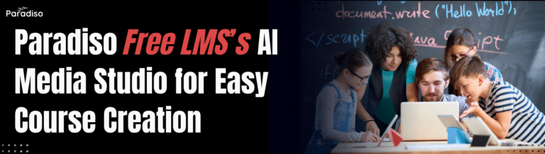 Paradiso Free LMS’s AI Media Studio for Easy Course Creation