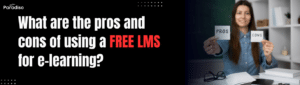 What are the pros and cons of using a free LMS for e-learning (1)