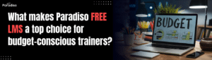 What makes Paradiso Free LMS a top choice for budget-conscious trainers