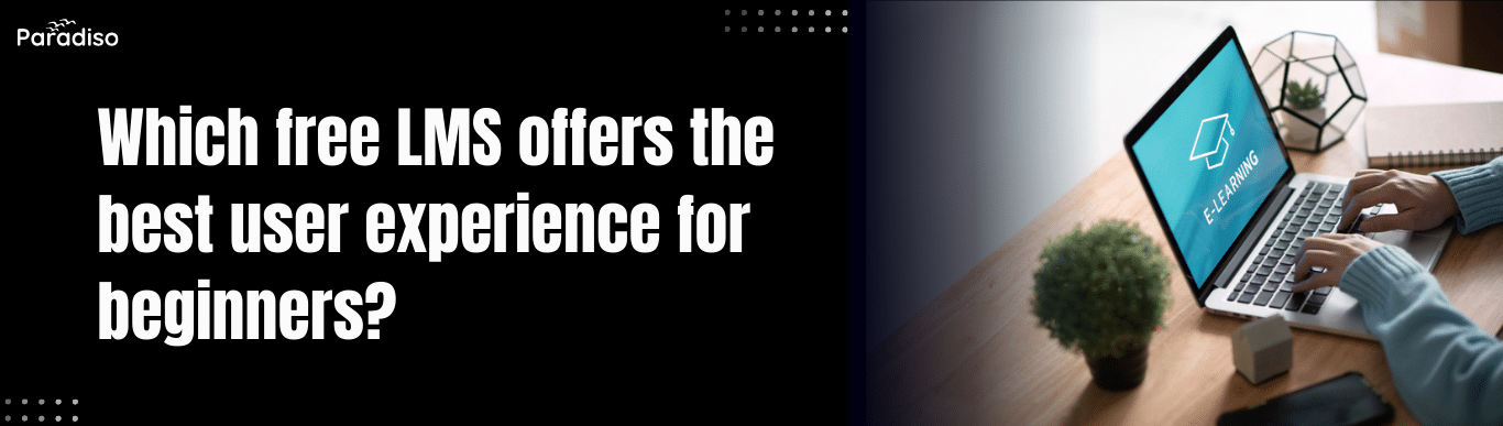 Which free LMS offers the best user experience for beginners