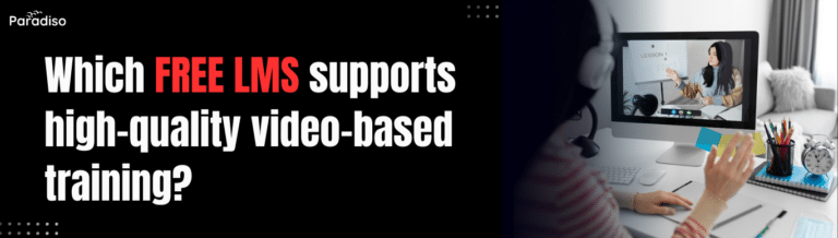 Which free LMS supports high-quality video-based training (1)