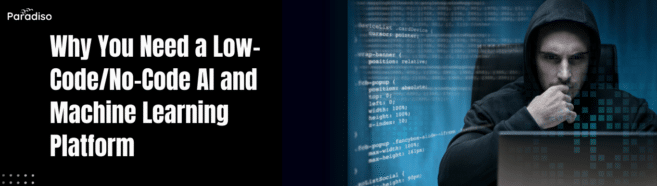 Why You Need a Low-Code/No-Code AI and Machine Learning Platform ...