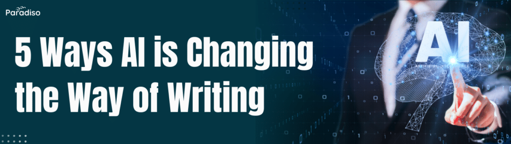 5 Ways AI is Changing the Way of Writing