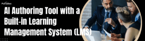 AI Authoring Tool with a Built-in Learning Management System (LMS)