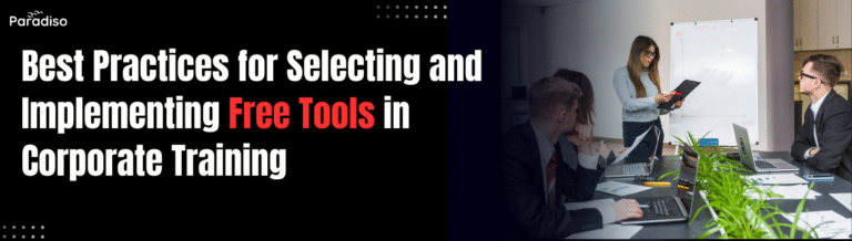 Best Practices for Selecting and Implementing Free Tools in Corporate Training