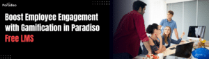 Boost Engagement with Gamification in Paradiso Free LMS