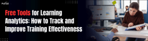 Free Tools for Learning Analytics How to Track and Improve Training Effectiveness