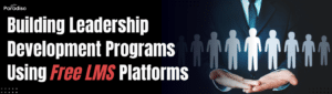 Building Leadership Development Programs Using Free LMS Platforms