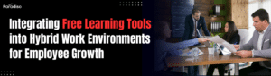 Integrating Free Learning Tools into Hybrid Work Environments