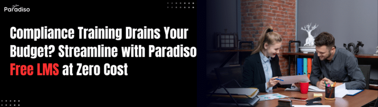 Compliance Training Drains Your Budget? Streamline with Paradiso Free LMS at Zero Cost
