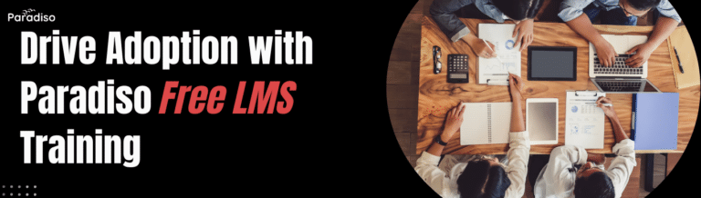 Drive Adoption with Paradiso Free LMS Training