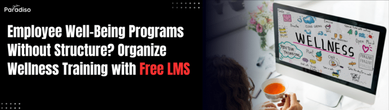 Employee Well-Being Programs Without Structure? Organize Wellness Training with Free LMS