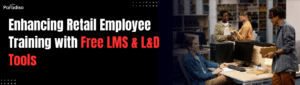 Enhancing Retail Employee Training with Free LMS and L&D Tools