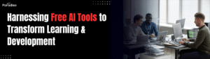 Harnessing AI-Driven Free Tools to Transform Learning and Development