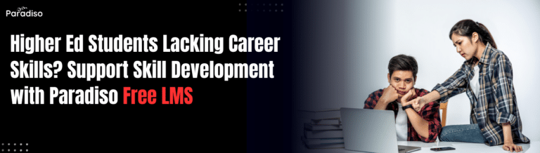 Higher Ed Students Lacking Career Skills? Support Skill Development with Paradiso Free LMS