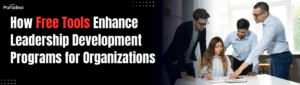 How Free Tools Can Help Build Leadership Development Programs