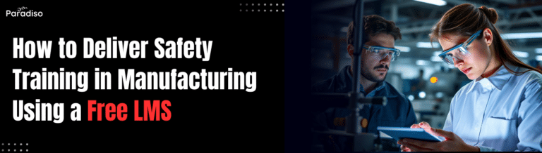 How to deliver safety training in manufacturing with a free LMS?