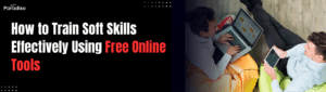 How to Train Soft Skills Effectively Using Free Online Tools