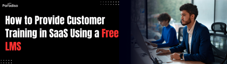 How to provide customer training in SaaS using a free LMS?