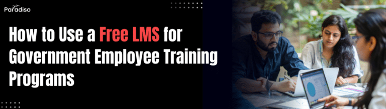 How to use a free LMS for government employee training programs?