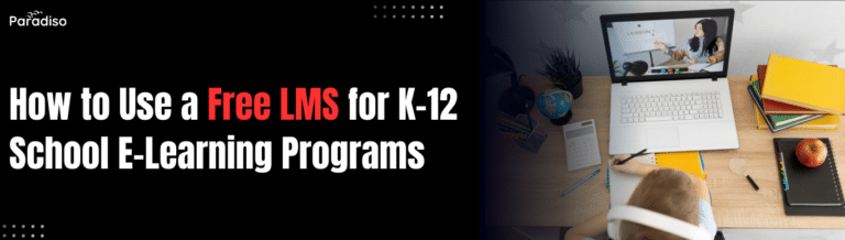 How to Use a Free LMS for K-12 School E-Learning Programs