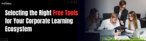 Selecting the Right Free Tools for Your Corporate Learning Ecosystem