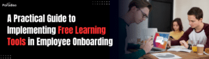 A Practical Guide to Implementing Free Learning Tools in Employee Onboarding