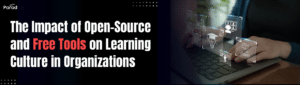 The Impact of Open-Source and Free Tools on Learning Culture in Organizations