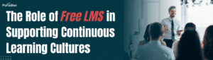 The Role of Free LMS in Supporting Continuous Learning Cultures