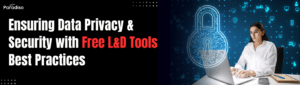 Ensuring Data Privacy and Security While Using Free L&D Tools