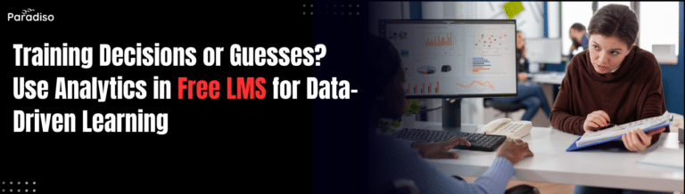 Training Decisions Based on Guesswork? Use Analytics in Free LMS for Data-Driven Learning