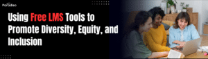 Using Free LMS Tools to Foster Diversity, Equity, and Inclusion in Learning