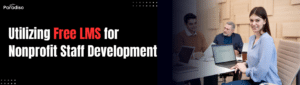 Utilizing Free LMS for Nonprofit Organization Staff Development