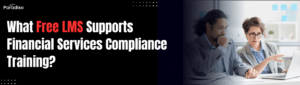 What free LMS supports financial services compliance training?