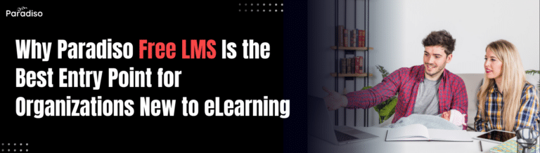 Why Paradiso Free LMS is the Best Entry Point for Organizations New to eLearning
