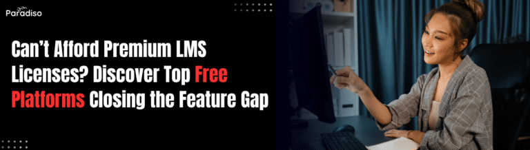 Can’t Afford Premium LMS Licenses? Why Modern Free LMS Platforms Are Closing the Feature Gap