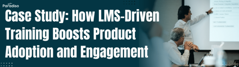 Case Study How LMS-Driven Training Boosts Product Adoption and Engagement