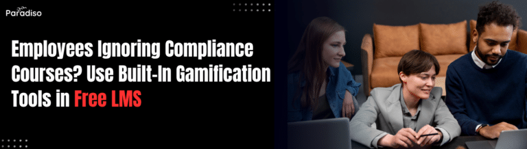 Employees Ignoring Compliance Courses? Gamify Learning with Built-In Tools in Free LMS
